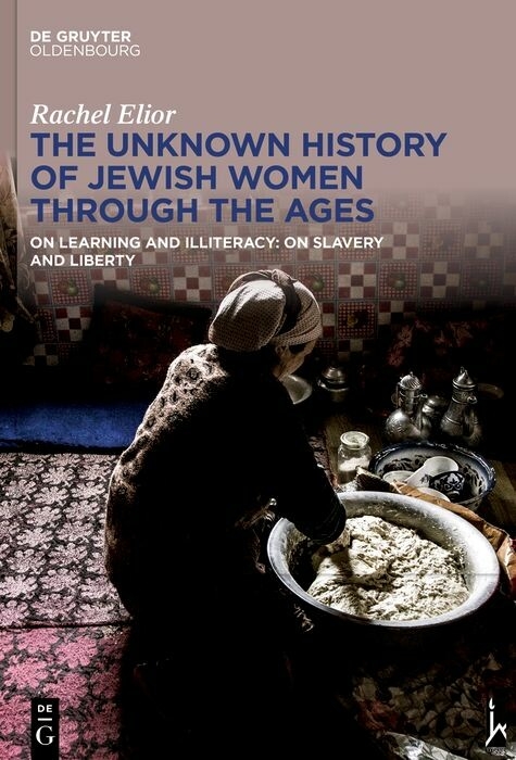 The Unknown History of Jewish Women Through the Ages - Rachel Elior