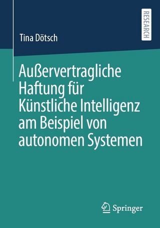 Außervertragliche Haftung für Künstliche Intelligenz am Beispiel von autonomen Systemen