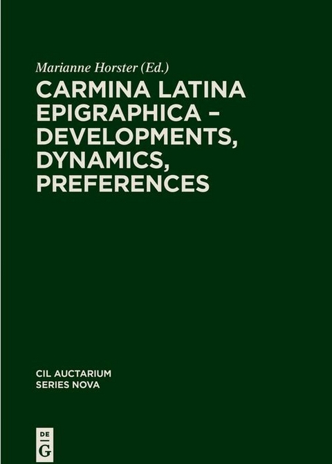 Carmina Latina Epigraphica &ndash; Developments, Dynamics, Preferences - 