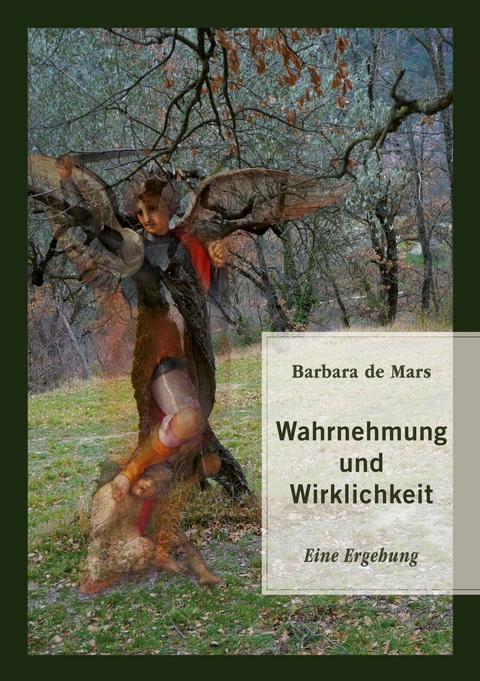 Wahrnehmung und Wirklichkeit - Barbara de Mars