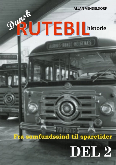 Dansk rutebilhistorie DEL 2 -  Allan Vendeldorf
