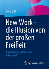 New Work - die Illusion von der gro&szlig;en Freiheit - Doris Dull
