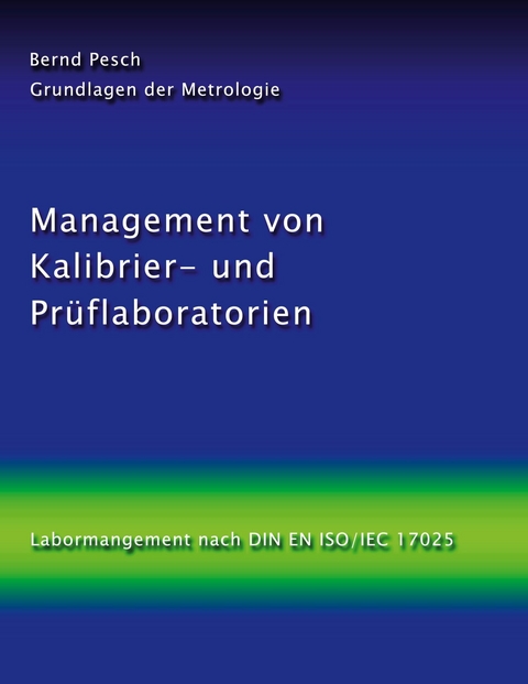 Management von Kalibrier- und Pr&uuml;flaboratorien -  Bernd Pesch