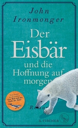 Der Eisb&auml;r und die Hoffnung auf morgen - John Ironmonger