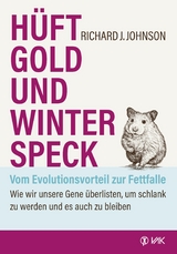 H&uuml;ftgold und Winterspeck - vom Evolutionsvorteil zur Fettfalle - Richard Johnson