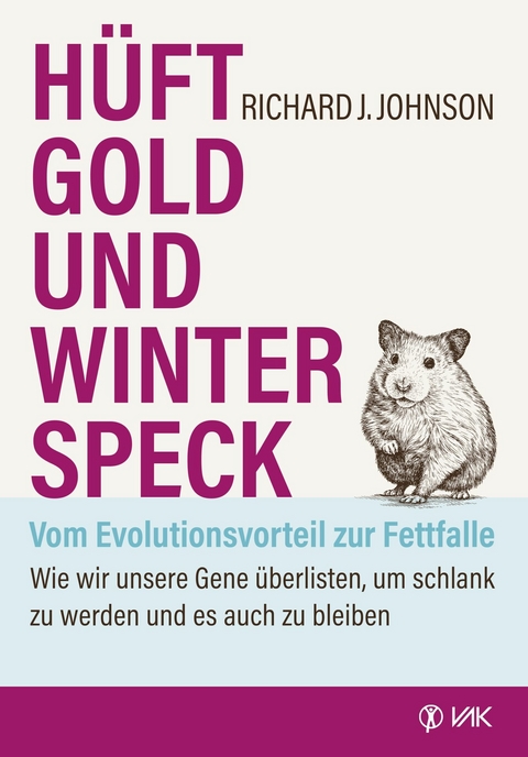 H&uuml;ftgold und Winterspeck - vom Evolutionsvorteil zur Fettfalle - Richard Johnson