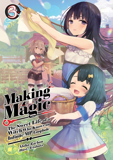 Making Magic: The Sweet Life of a Witch Who Knows an Infinite MP Loophole Volume 3 -  Aloha Zachou