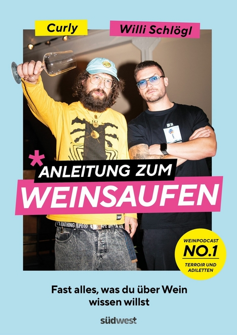 Anleitung zum Weinsaufen - Willi Schl&ouml;gl, Sebastian "Curly" Moser