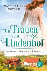 Die Frauen vom Lindenhof - Zusammen k&ouml;nnen wir tr&auml;umen - Katharina Oswald