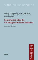 Kontroversen über die Grundlagen ethischen Handelns -  Yángmíng Wáng,  Q?nshùn Luó,  Dé ?uyáng