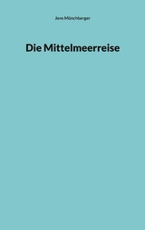 Die Mittelmeerreise - Jens M&uuml;nchberger
