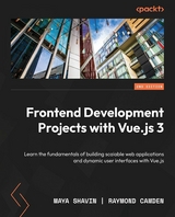 Frontend Development Projects with Vue.js 3 -  Raymond Camden,  Hugo Di Francesco,  Clifford Gurney,  Maya Shavin