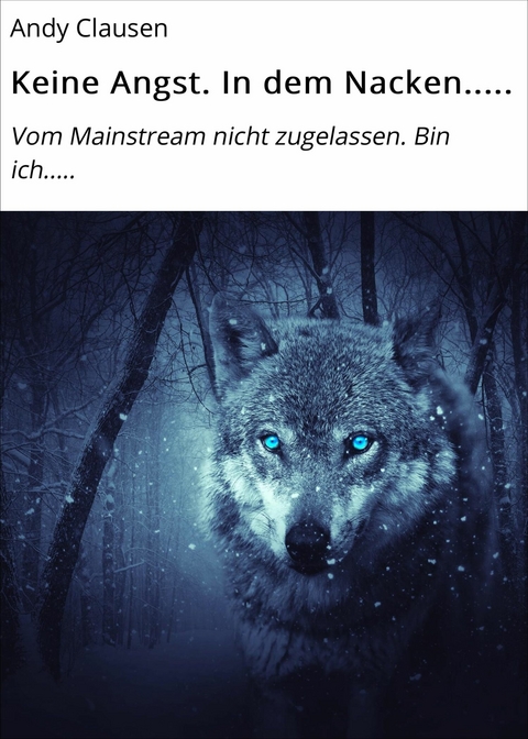 Keine Angst. In dem Nacken..... -  Andy Clausen