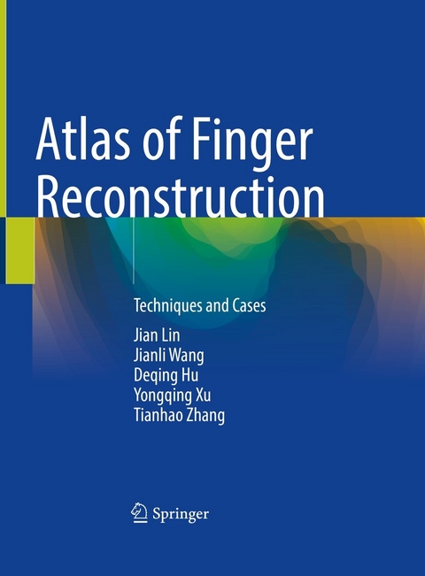 Atlas of Finger Reconstruction -  Jian Lin,  The 80th Group Army Hospital of PLA,  Deqing Hu,  Yongqing Xu,  Tianhao Zhang