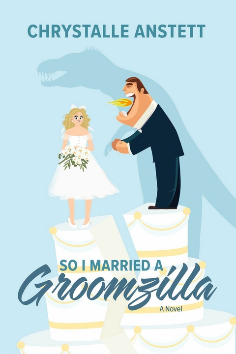 So I Married a Groomzilla -  Chrystalle Anstett
