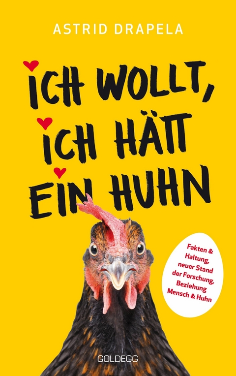 Ich wollt, ich h&auml;tt ein Huhn. Fakten & Haltung, neuer Stand der Forschung. Beziehung Mensch & Huhn. Unterhaltsam & informativ: Geschichten &uuml;ber H&uuml;hner & Ratgeber &uuml;ber H&uuml;hnerhaltung. -  Astrid Drapela