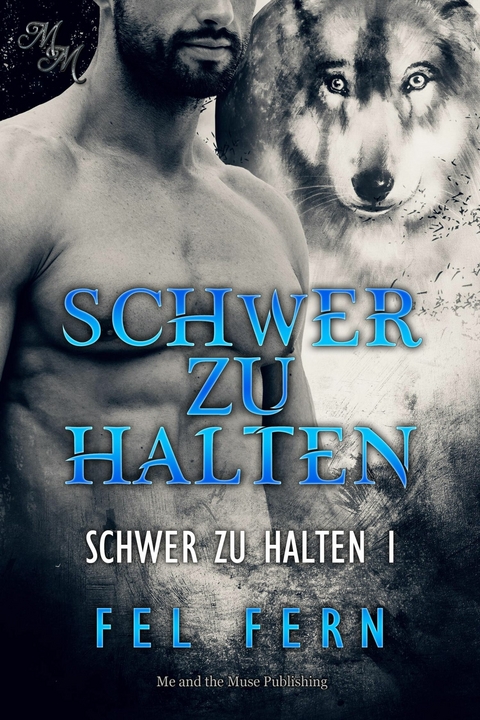 Schwer zu halten (Band 1) -  Fel Fern