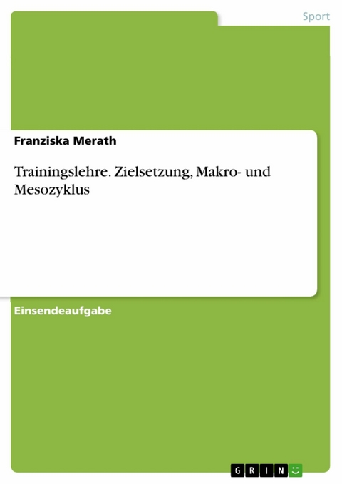 Trainingslehre. Zielsetzung, Makro- und Mesozyklus - Franziska Merath