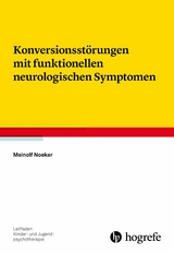 Konversionsst&ouml;rungen mit funktionellen neurologischen Symptomen - Meinolf Noeker