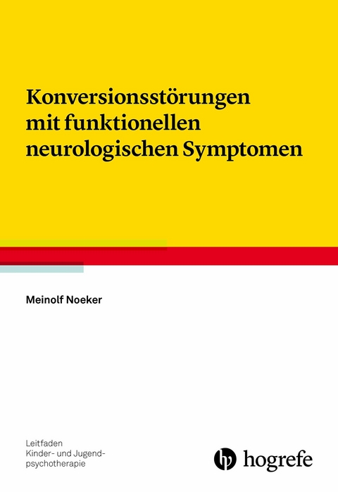 Konversionsst&ouml;rungen mit funktionellen neurologischen Symptomen - Meinolf Noeker