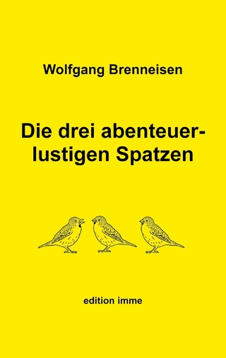 Die drei abenteuerlustigen Spatzen