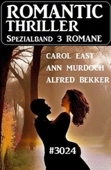 Romantic Thriller Spezialband 3024 - 3 Romane - Alfred Bekker, Ann Murdoch, Carol East