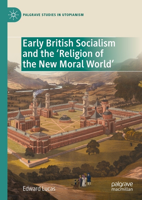 Early British Socialism and the &lsquo;Religion of the New Moral World&rsquo; - Edward Lucas