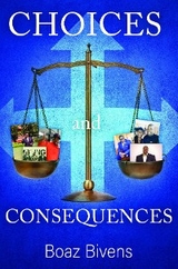 Choices and Consequences - Boaz Bivens