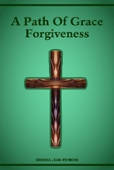 A PATH OF GRACE FORGIVENESS - Drinda Jean Pennini