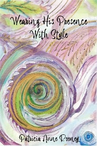 Wearing His Presence With Style - Patricia Anne Rooney