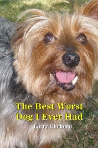 The Best Worst Dog I Ever Had
