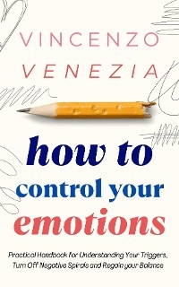 How to Control Your Emotions