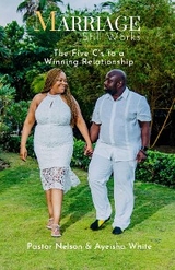 Marriage Still Works - Pastor Nelson White, Ayeisha White
