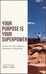 Your Purpose is Your Superpower | Discover Your Life's Assignment and Become A Powerful You - Henry L. Razor