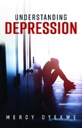 Understanding Depression - Mercy Oyekwe
