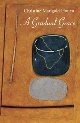 A Gradual Grace - Christina Marigold Houen