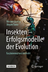 Insekten - Erfolgsmodelle der Evolution - Werner Gnatzy, J&uuml;rgen Tautz