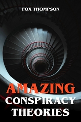 Amazing Conspiracy Theories - Fox Thompson