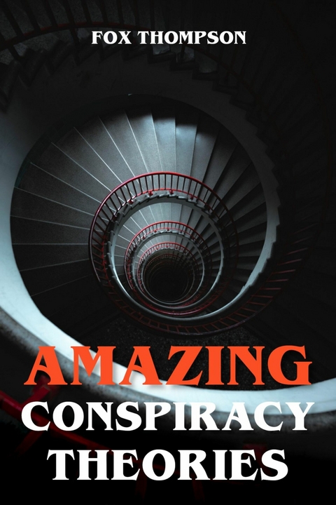 Amazing Conspiracy Theories - Fox Thompson