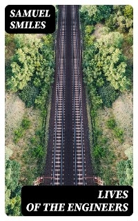 Lives of the Engineers - Samuel Smiles