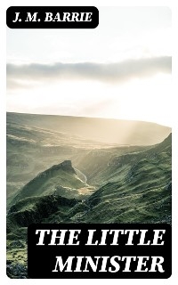 The Little Minister - J. M. Barrie