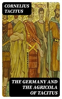 The Germany and the Agricola of Tacitus