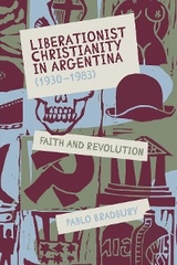 Liberationist Christianity in Argentina (1930-1983) -  Pablo Bradbury