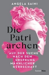 Die Patriarchen - Angela Saini