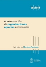 Administraci&oacute;n de organizaciones agrarias en Colombia -  Montoya Restrepo