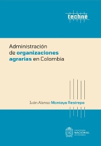 Administraci&oacute;n de organizaciones agrarias en Colombia -  Montoya Restrepo