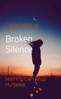 Broken Silence -  Jes Willis
