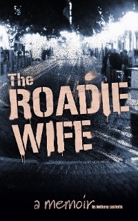 Roadie Wife, a memoir