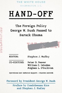 Hand-Off: The Foreign Policy George W. Bush Passed to Barack Obama - 