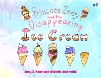 Princess Zoey and the Disappearing Ice Cream - Zoey S Kane, Michelle Ambrosini